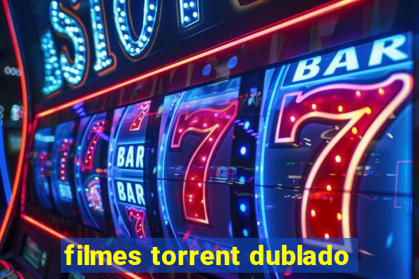 filmes torrent dublado